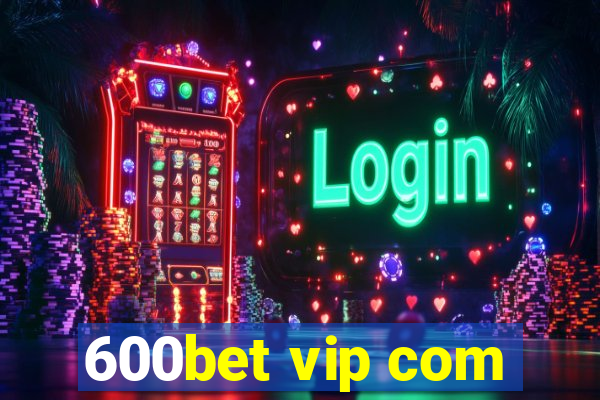 600bet vip com